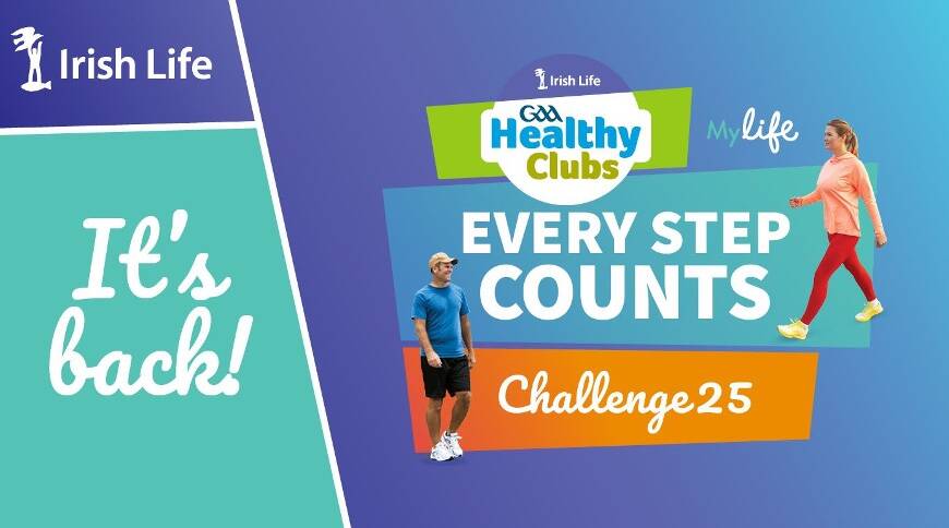 Irish Life GAA Healthy Clubs Every Step Counts Challenge is back for 2025